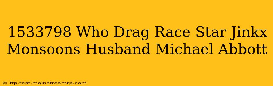 1533798 Who Drag Race Star Jinkx Monsoons Husband Michael Abbott
