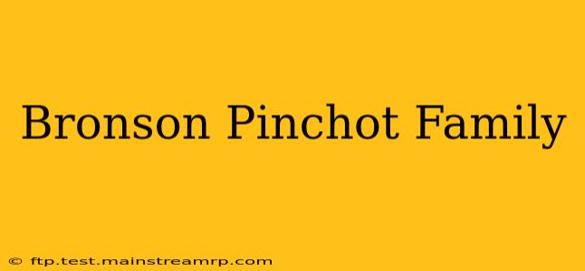 Bronson Pinchot Family