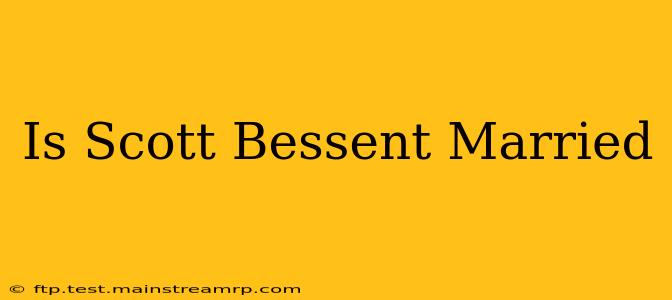 Is Scott Bessent Married