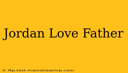 Jordan Love Father