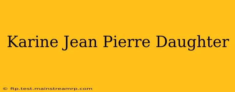 Karine Jean Pierre Daughter