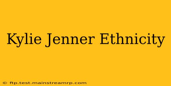 Kylie Jenner Ethnicity