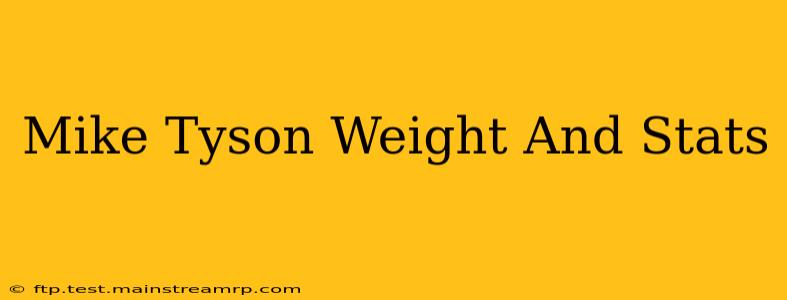 Mike Tyson Weight And Stats
