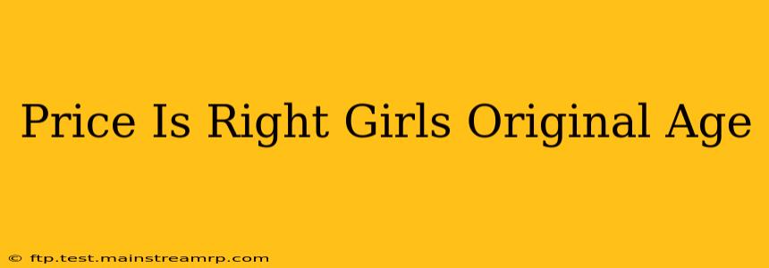 Price Is Right Girls Original Age