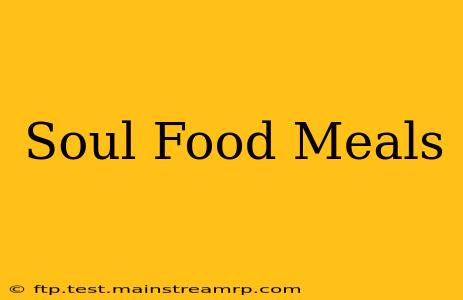 Soul Food Meals